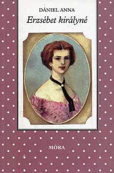 Dániel Anna - Erzsébet királyné
