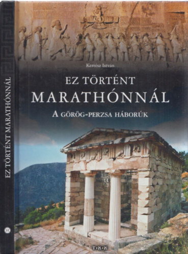 Kert�sz Istv�n - Ez t�rt�nt Marath�nn�l - A g�r�g-perzsa h�bor�k