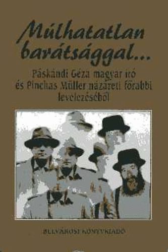 P�sk�ndin� Seb�k Anna - M�lhatatlan bar�ts�ggal... - P�sk�ndi G�za magyar �r� �s Pinchas M�ller n�z�reti f�rabbi levelez�s�b�l