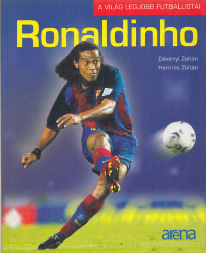 Harmos Zoltn Dvnyi Zoltn - Ronaldinho (A vilg legjobb futballisti)