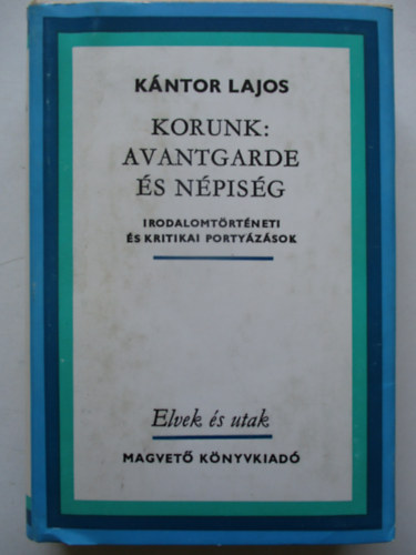 K�ntor Lajos - Korunk: avantgarde �s n�pis�g