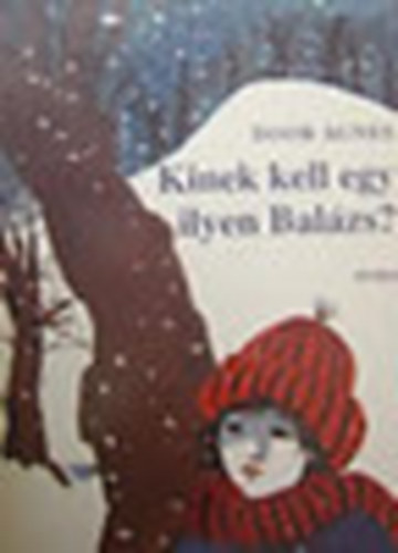 Doór Ágnes - Kinek kell egy ilyen Balázs?