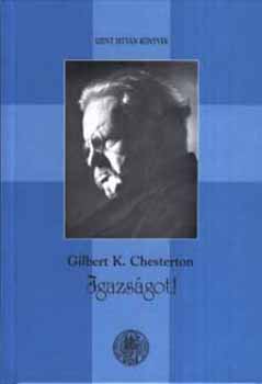 Gilbert Keith Chesterton - Igazsgot!