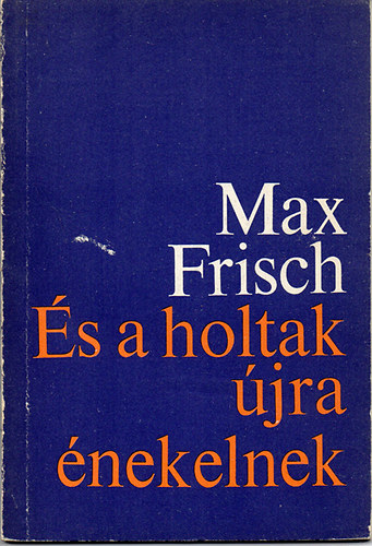 Max Frisch - s a holtak jra nekelnek