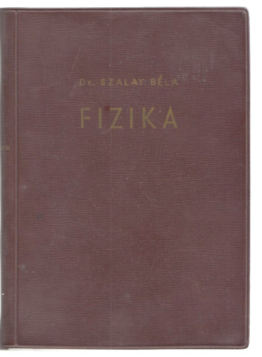 Szalay Bla Dr. - Fizika
