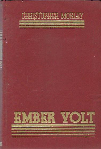 Christopher Morley - Ember volt