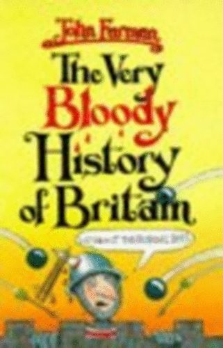 John Farman - The Very Bloody History of Britain without the Boring Bits