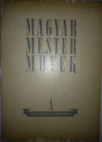 Magyar mestermvek (Budapest szkesfvros kptra gyjtemnyben)