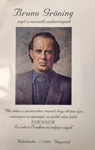 Bruno Gr�ning seg�t a szenved� emberis�gnek K�l�nkiad�s 1/2020.
