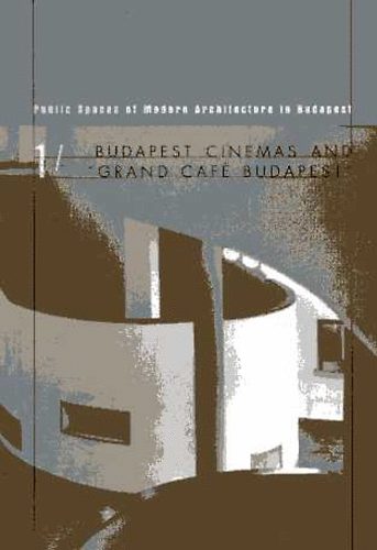 Németh Zsófia (szerk.) - Budapest Cinemas and 'Grand Café Budapest' I-II.