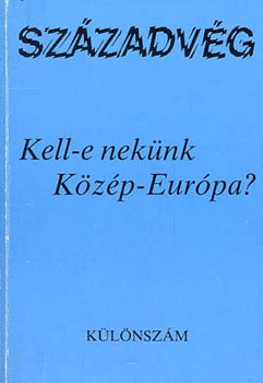 Gyurgyák János (főszerk.) - Kell-e nekünk Közép-Európa?