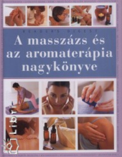 Reader's Digest Kiad Kft. - A masszzs s az aromaterpia nagyknyve