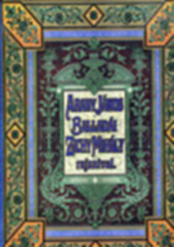 Arany Jnos - Arany Jnos balladi Zichy Mihly rajzaival (Ez a knyv a Franklin Trsulat 1896-os kiadsnak vltozatlan utnnyomsa. Fekete-fehr illusztrcikkal.)