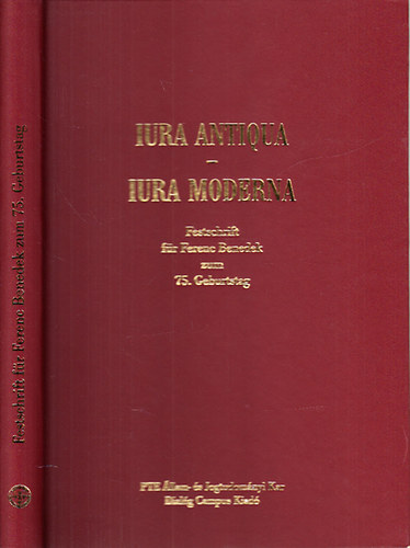 Iura Antiqua - Iura Moderna (Festschrift für Ferenc Benedek zum 75. Geburtstag)- többnyelvű