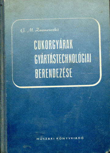 G. M. Znamenszkij - Cukorgyárak gyártástechnológiai berendezése