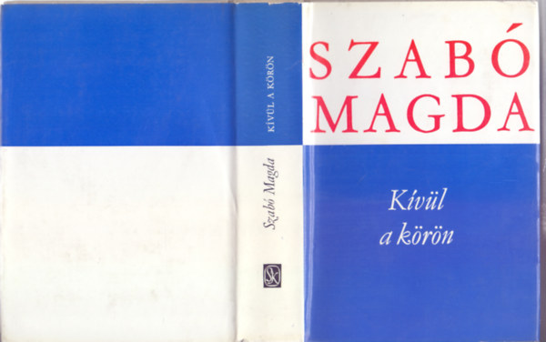Szabó Magda - Kívül a körön (Második kiadás - Szabó Magda művei)