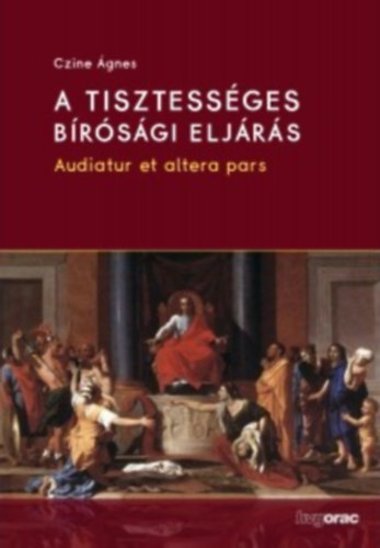 Czine Ágnes dr - A tisztességes bírósági eljárás