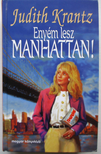 Judith Krantz - Eny�m lesz Manhattan!