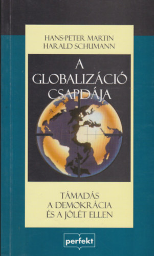 Hans-Peter Martin -Harald Schumann - A globalizci csapdja TMADS A DEMOKRCIA S A JLT ELLEN