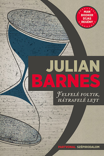 Julian Barnes - Felfel folyik, htrafel lejt