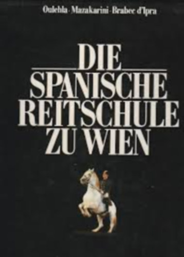 Leo Mazakarini - Die Spanische Reitschule zu Wien