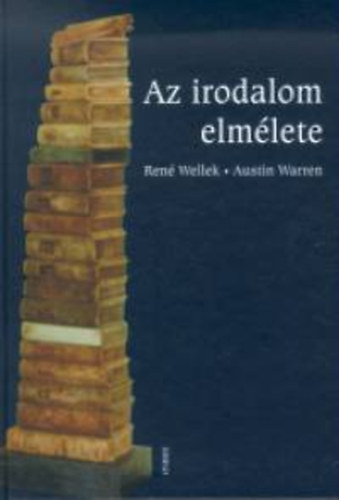 Austin Warren; Ren Wellek - Az irodalom elmlete