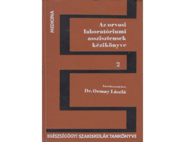 Dr. Ormay L�szl� - Az orvosi laborat�riumi asszisztensek k�zik�nyve 2.