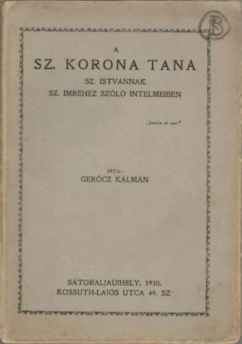 Gercz Klmn - A sz. korona tana Sz. Istvnnak Sz. Imrhez szl intelmeiben