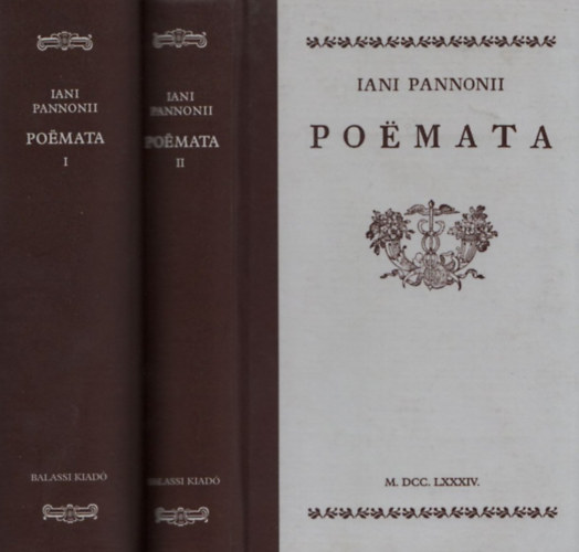 Iani Pannonii - Poemata I-II. (reprint) - k�s�r�f�zettel: Janus Pannonius m�veinek utrechti kiad�sa