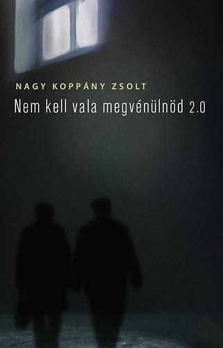 Nagy Koppány Zsolt - Nem kell vala megvénülnöd 2.0