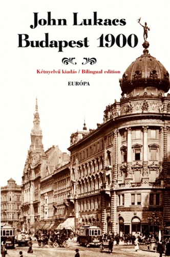 John Lukacs - Budapest, 1900 - A v�ros �s kult�r�ja
