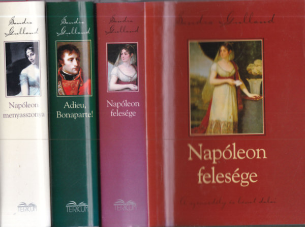 Sandra Gulland - 3 db. történelmi regény (Napóleon felesége + Adieu, Bonaparte! + Napóleon menyasszonya)