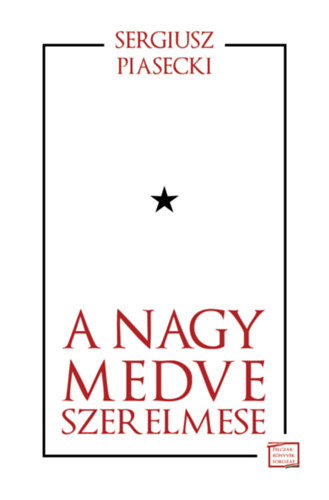 Sergiusz Piasecki - A Nagy Medve szerelmese