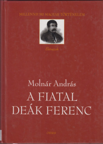 Moln�r Andr�s - A fiatal De�k Ferenc