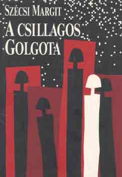Szcsi Margit - A csillagos Golgota