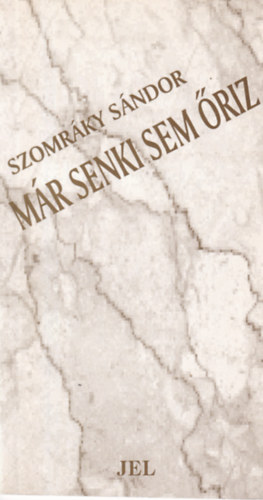Szomr�ky S�ndor - M�r senki sem �riz