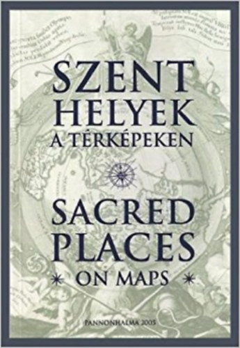 Pannonhalma - Szent helyek a trkpeken - Sacred Places on Maps