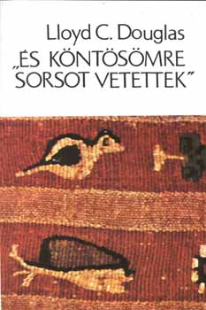 Lloyd, C. Douglas - �s k�nt�s�mre sorsot vetettek