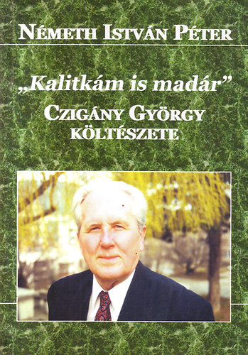 Németh István Péter - "Kalitkám is madár" Czigány György költészete