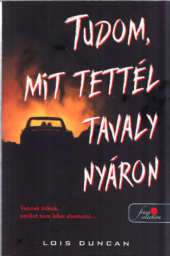 Lois Duncan - Tudom, mit tettél tavaly nyáron