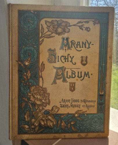 Arany J.; Zichy M. - Arany-Zichy album. Arany J�nos 24 k�ltem�nye Zichy Mih�ly 40 rajz�val