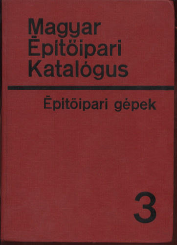 Bakcsi Gergely Kolossv�ry P�l - Magyar �p�t�ipari Katal�gus �p�t��pari g�pek 3.