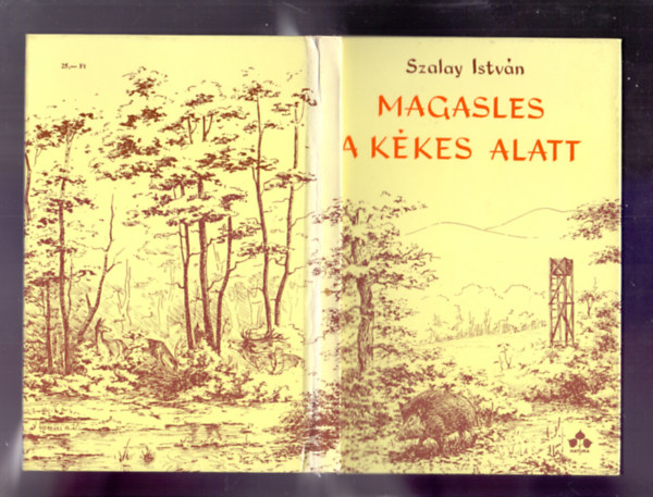 Szalay Istvn - Magasles a Kkes alatt (Kerekes Anna illusztrciival)