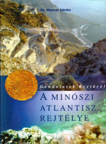 Dr. Mczr Istvn - A minszi Atlantisz rejtlye - Gondolatok Krtrl