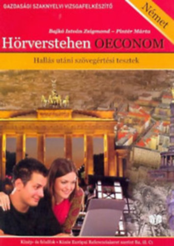 Szkn Pintr Mrta Bajk Istvn Zsigmond - Hrverstehen Oeconom - Halls utni szvegrtsi tesztek - Nmet - Kzp- s felsfok - B2 s C1 szint