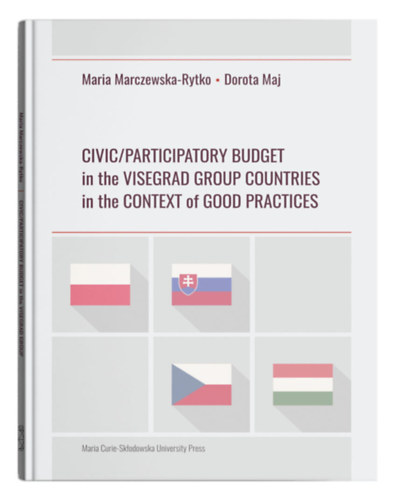 Dorota Maj Maria Marczewska-Rytko - Civic/Participatory Budget in the Visegrad Group Countries in the Context of Good Practices
