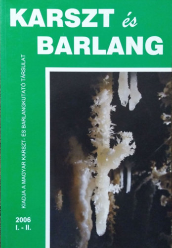 Hazslinszky Tams  (fszerk.) - Karszt s Barlang, 2006 I-II.