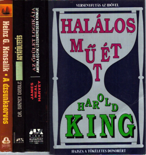 Dr. James Neal Harvey, Heinz G., Harold King Birney Dibble - 4 db orvosi krimi: Agyátültetés - Az őrület logikája - A dzsunkaorvos - Halálos műtét