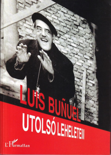 Luis Bunuel - Utols� leheletem (�n�letrajz)