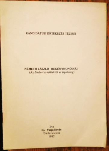 Cs. Varga István - Németh László regénymonódiái: Az Emberi színjátéktól az Irgalomig